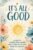 It’s All Good: A Guided Holistic Journal With Prompts, Tasks and Quotes for Calming Anxiety, Overcoming Negative Thoughts, Write Your Way to Peace