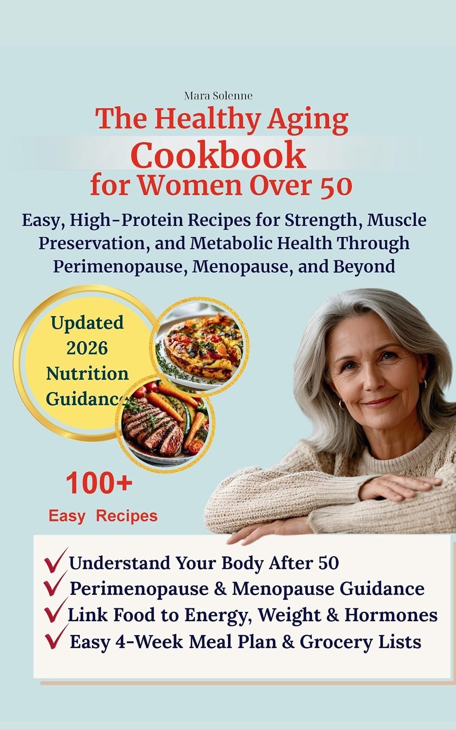 The Healthy Aging Cookbook for Women Over 50: Easy, High-Protein Recipes for Strength, Muscle Preservation, and Metabolic Health Through Perimenopause, Menopause, and Beyond